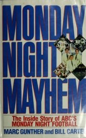 book cover of Monday night mayhem : the inside story of ABC's Monday night football by Marc Gunther