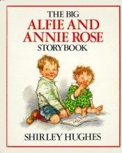 book cover of The Big Alfie And Annie Rose Storybook by Shirley Hughes