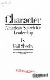 book cover of Character: America's Search for Leadership by Gail Sheehy