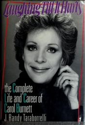 book cover of Laughing Till It Hurts: The Complete Life and Career of Carol Burnett by J. Randy Taraborrelli