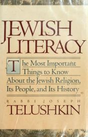 book cover of Jewish Literacy : The Most Important Things to Know About the Jewish Religion, Its People, and Its History by Joseph Telushkin