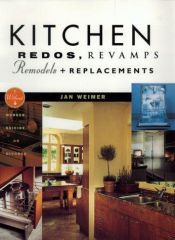 book cover of Kitchen Redos, Revamps, Remodels, And Replacements: Without Murder, Madness, Suicide, Or Divorce by Jan Weimer