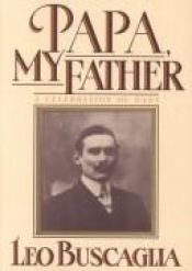 book cover of Papa, My Father by Leo Buscaglia