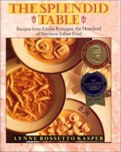 book cover of The Splendid Table: Recipes from Emilia-Romagna, the Heartland of Northern Italian Food by Lynne Rossetto Kasper