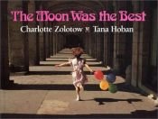 book cover of The moon was the best by Charlotte Zolotow