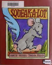book cover of Squeak-A-Lot by Martin Waddell