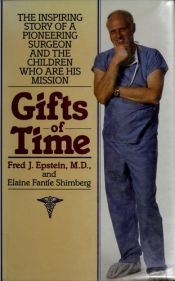 book cover of GIFTS OF TIME: The Inspiring Story of a Pioneering Surgeon and The Children Who Are His Mission by Fred J. Epstein