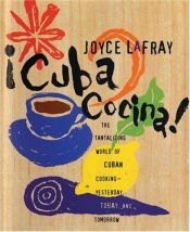 book cover of Cuba Cocina!: The Tantalizing World of Cuban Cooking-Yesterday, Today, and Tomorrow by Joyce LaFray