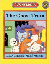 book cover of The Ghost Train (Funnybones) by Allan Ahlberg