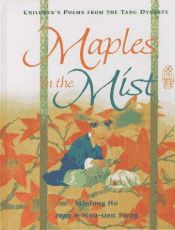 book cover of Maples in the Mist: Children's Poems from the T'ang Dynasty by Minfong Ho
