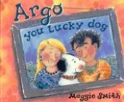 book cover of Argo, You Lucky Dog by Maggie Smith