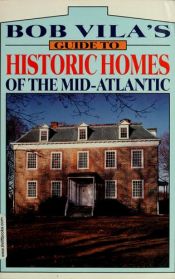 book cover of Bob Vila's Guide to Historic Homes of the Mid-Atlantic (Bob Vila's Guides to Historic Homes of America) by Bob Vila