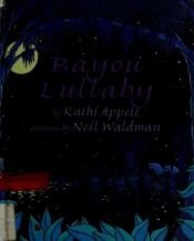 book cover of Bayou lullaby by Kathi Appelt