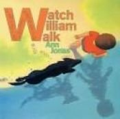 book cover of Watch William Walk by Ann Jonas
