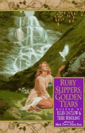 book cover of Ruby Slippers, Golden Tears by Ellen Datlow|Terri Windling