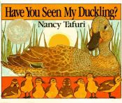 book cover of Have You Seen My Duckling? by Nancy Tafuri