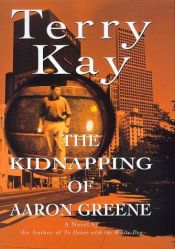 book cover of The kidnapping of Aaron Greene by Terry Kay