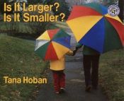book cover of Is It Larger? Is It Smaller by Tana Hoban