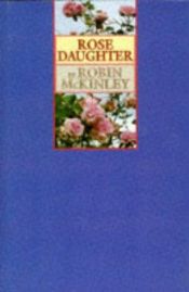 book cover of Rose Daughter by Ρόμπιν ΜακΚίνλεϊ