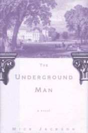 book cover of The Underground Man by Mick Jackson