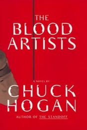 book cover of The Blood Artists by Chuck Hogan