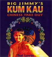 book cover of Big Jimmy's Kum Kau Chinese Take Out by Ted Lewin