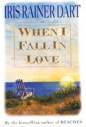 book cover of When I fall in love by Iris Rainer Dart