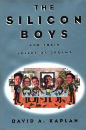 book cover of The Silicon Boys: And Their Valley of Dreams by David A. Kaplan