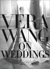 book cover of Vera Wang On Weddings by Vera Wang