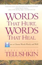 book cover of Words That Hurt, Words That Heal: How to Choose Wors Wisely and Well by Joseph Telushkin