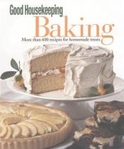book cover of The Good Housekeeping Baking: More Than 600 Recipes for Homemade Treats by Good Housekeeping Institute