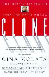 book cover of Clone: The Road to Dolly and the Path Ahead by Gina Kolata