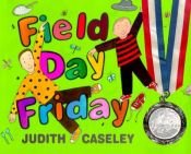 book cover of Field Day Friday by Judith Caseley