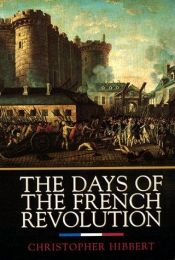 book cover of The Days of the French Revolution by Christopher Hibbert