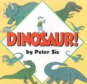 book cover of Dinosaur! by Peter Sís