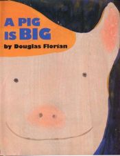 book cover of A pig is big (EP Florian) by Douglas Florian