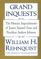 book cover of Grand Inquests: The Historic Impeachments of Justice Samuel Chase and President Andrew Johnson by William Rehnquist