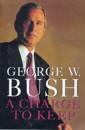 book cover of A Charge to Keep : My Journey to the White House by George W. Bush
