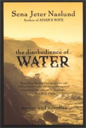 book cover of The Disobedience of Water by Sena Jeter Naslund