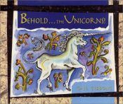book cover of Behold... the Unicorns! by Gail Gibbons