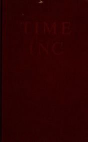 book cover of Time Inc.; the intimate history of a publishing enterprise by Robert T. Elson
