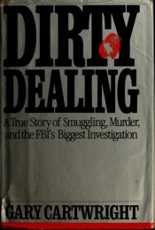 book cover of Dirty Dealing: Drug Smuggling on the Mexican Border and the Assassination of a Federal Judge--An American Parable by Gary Cartwright