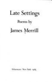book cover of Late Settings by James Merrill