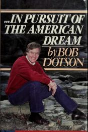 book cover of --In pursuit of the American dream by Bob Dotson