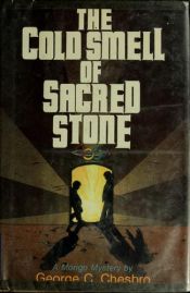 book cover of The Cold Smell of Sacred Stone by George C. Chesbro