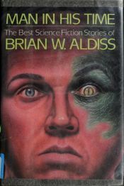 book cover of Man in his time best SF stories by Brian Aldiss
