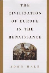 book cover of The civilization of Europe in the Renaissance by John Hale