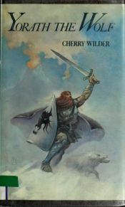 book cover of Yorath the Wolf by Cherry Wilder