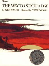 book cover of The Way to Start a Day by Byrd Baylor