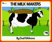 book cover of The milk makers by Gail Gibbons